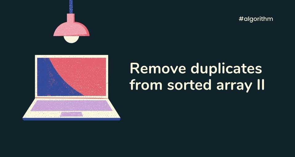 Remove duplicates from sorted array II