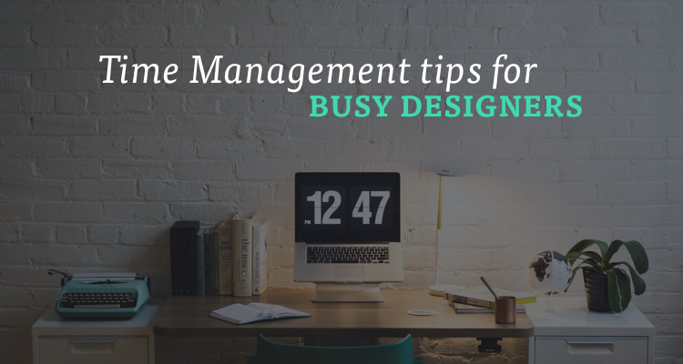 5 Time Management Tips for Designers