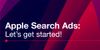 Apple Search Ads: let's get started!