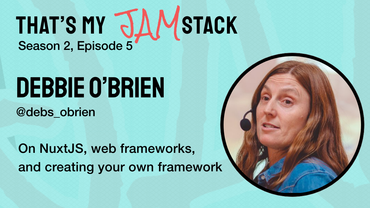 Debbie O'Brien on NuxtJS, web frameworks, creating your own framework and more Promo Image