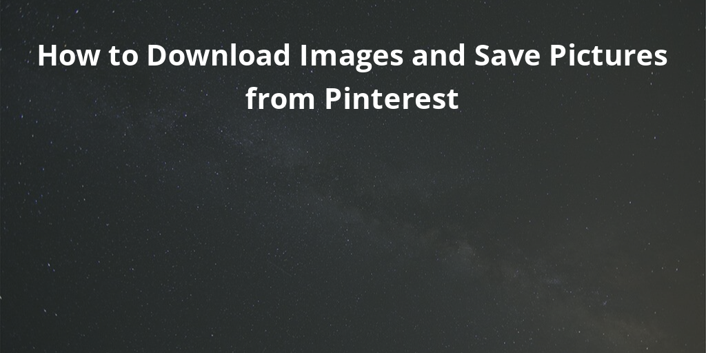 How to Download Images and Save Pictures from Pinterest