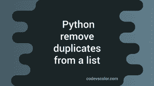 Python program to remove all duplicate elements from a list - CodeVsColor