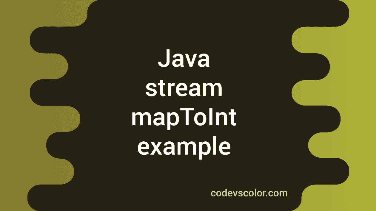 java-stream-maptoint-explanation-with-examples-codevscolor