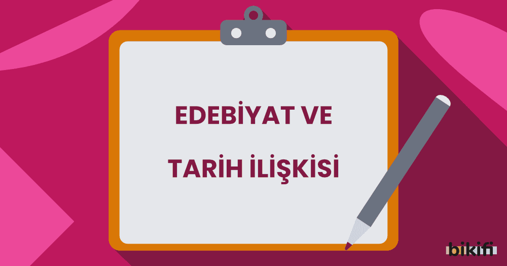 Edebiyat ve Tarih İlişkisi