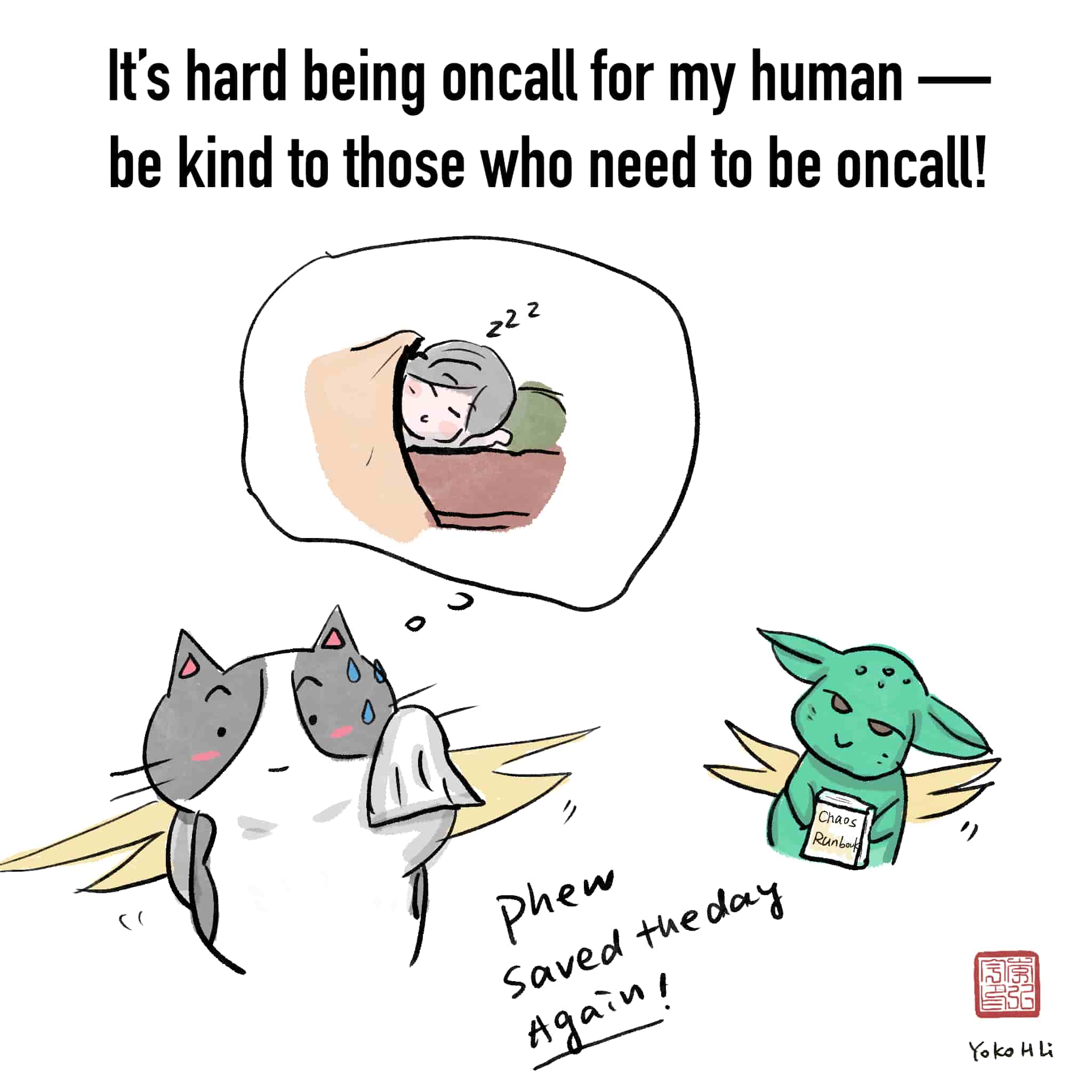 Comic: It's hard being oncall for my human -- be kind to those who need to be oncall! Image: Cat and Gremlin saved the day, again!