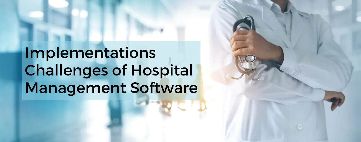 Implementations Challenges of Hospital Management Software