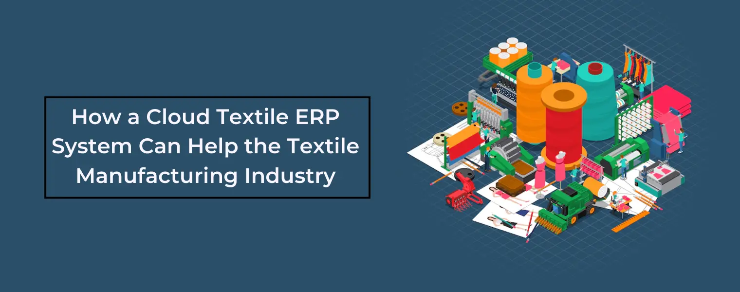 How a Cloud Textile ERP System Can Help the Textile Manufacturing Industry