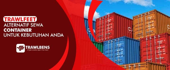 TrawlFeet, Alternatif Sewa Container Untuk Kebutuhan Anda