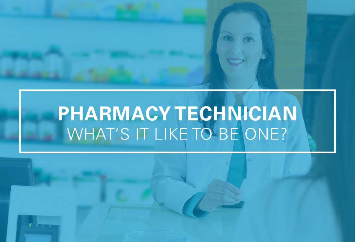 What Is It like to Be a Pharmacy Technician?