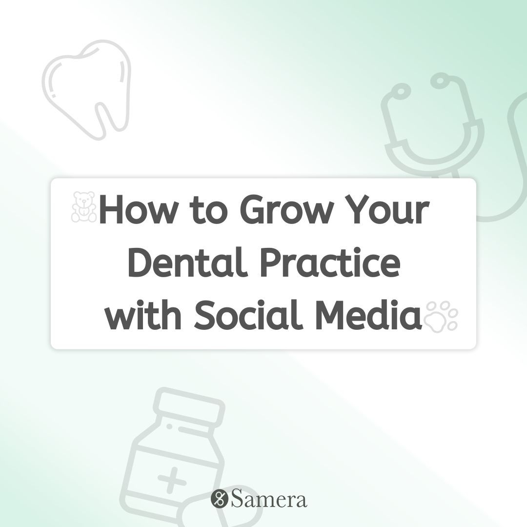 How to Grow Your Dental Practice with Social Media