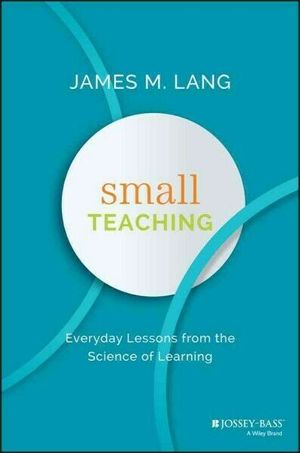 Cover of Small Teaching: Everyday Lessons from the Science of Learning