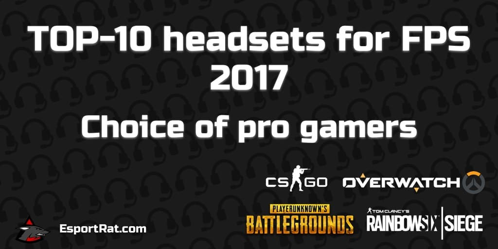 TOP 10 Gaming Headsets for FPS 2017 - Choice of pro gamers
