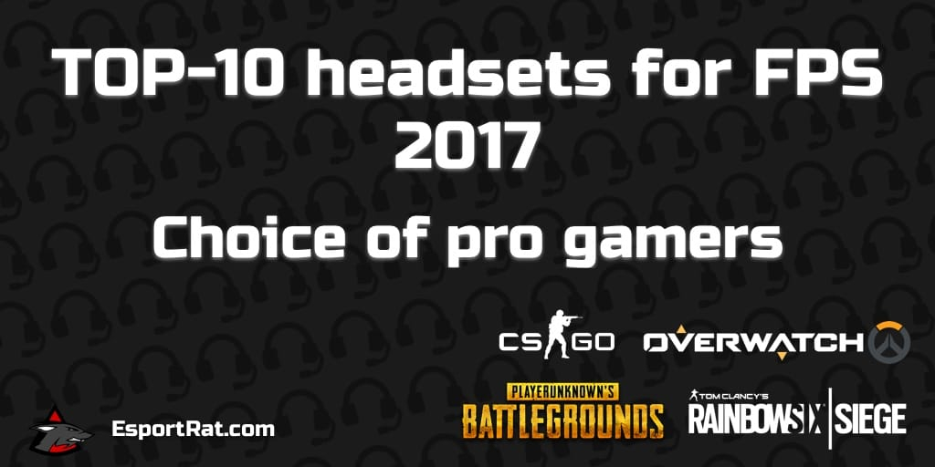 TOP 10 Gaming Headsets for FPS 2017 - Choice of pro gamers TOP 10 Gaming Headsets for FPS 2017 - Choice of pro gamers