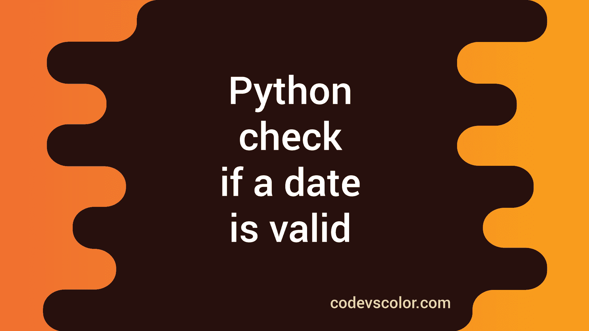 how-to-check-if-a-date-is-valid-or-not-in-python-codevscolor