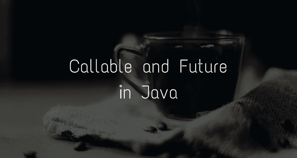 Java Callable and Future Tutorial