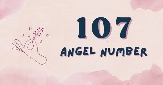 107 Angel Number - Discover the Meaning Behind