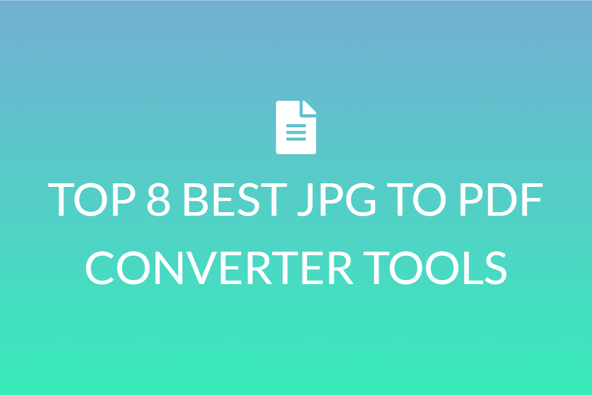TOP 8 BEST JPG TO PDF CONVERTER TOOLS 