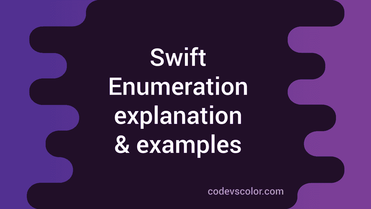 Enumeration In Swift : Explanation With Examples - CodeVsColor