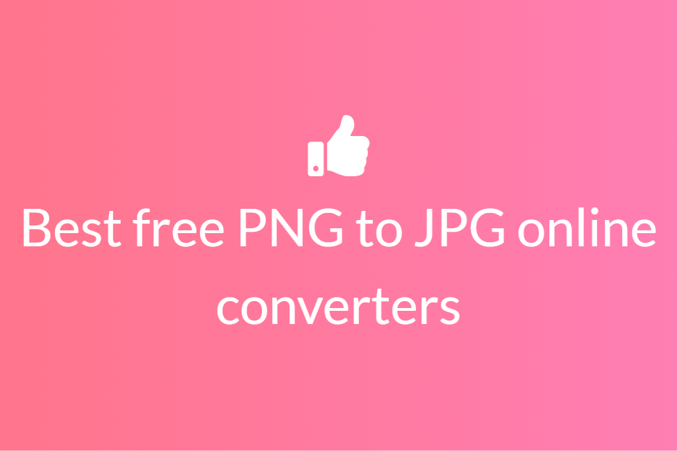 Best PNG to JPG conversion tools available online for free