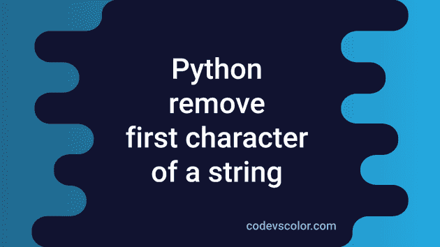 3 Different Python Programs To Remove The First Character Of String -  Codevscolor