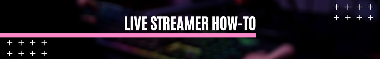 Live Streamer How-to