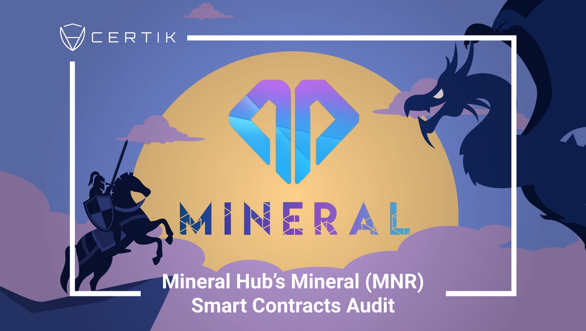 CertiK’s Completion of Mineral Hub’s Mineral (MNR) Smart Contracts