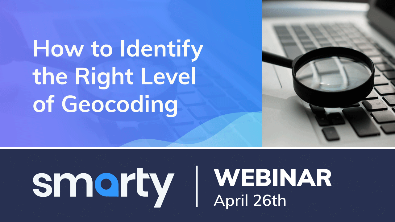 How to Identify the Right Level of Geocoding | Webinar