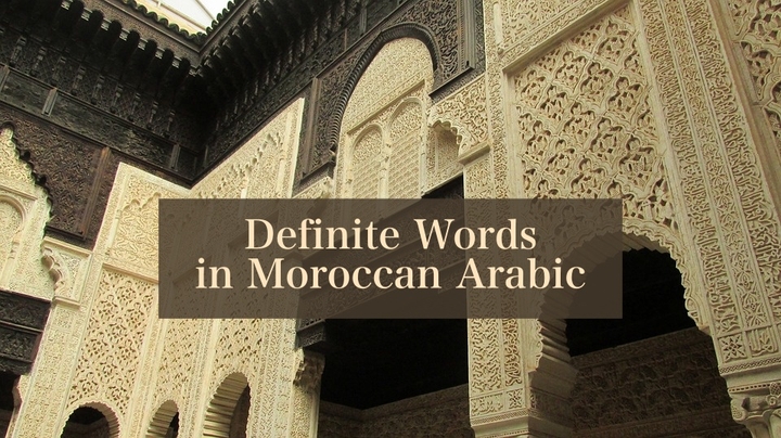 Definite Words in Moroccan Arabic