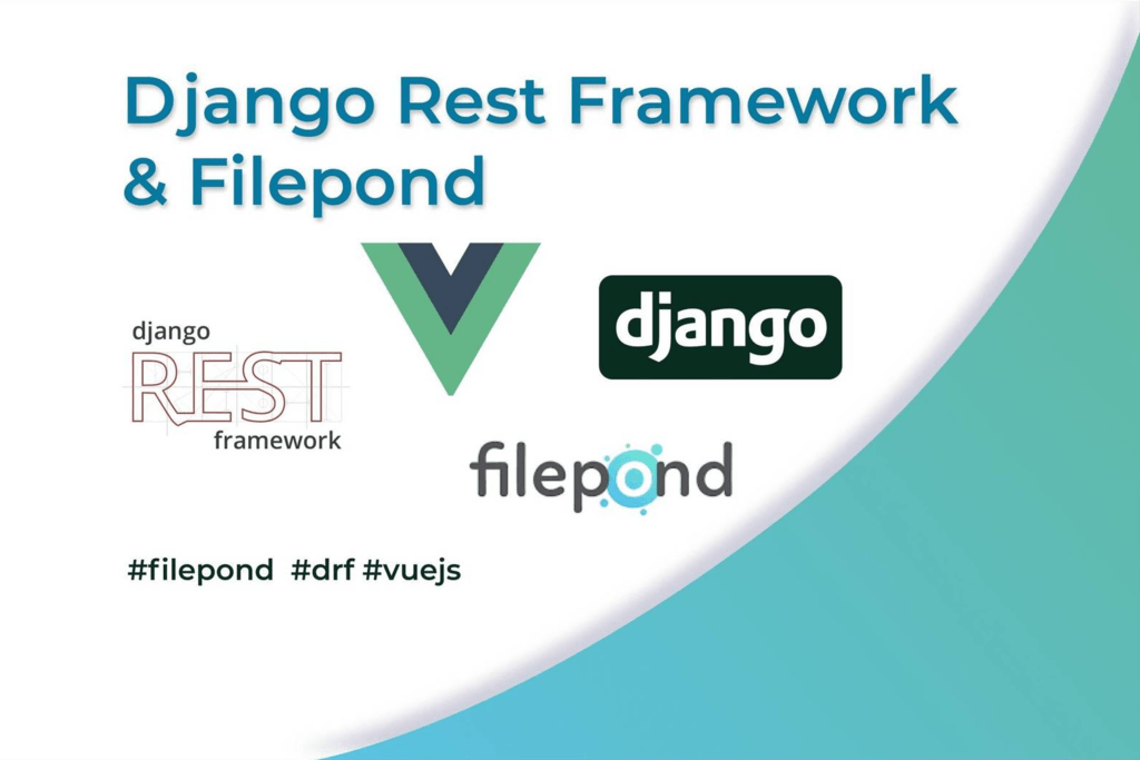 Django Rest Framework & Filepond VueJS