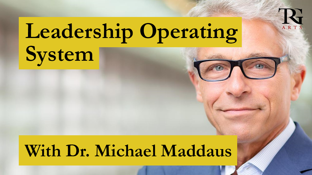 Your Leadership Operating System with Dr. Michael Maddaus