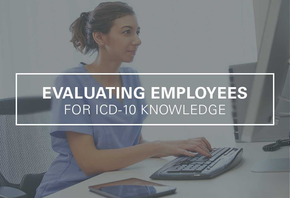 Evaluating Employees For ICD-10
