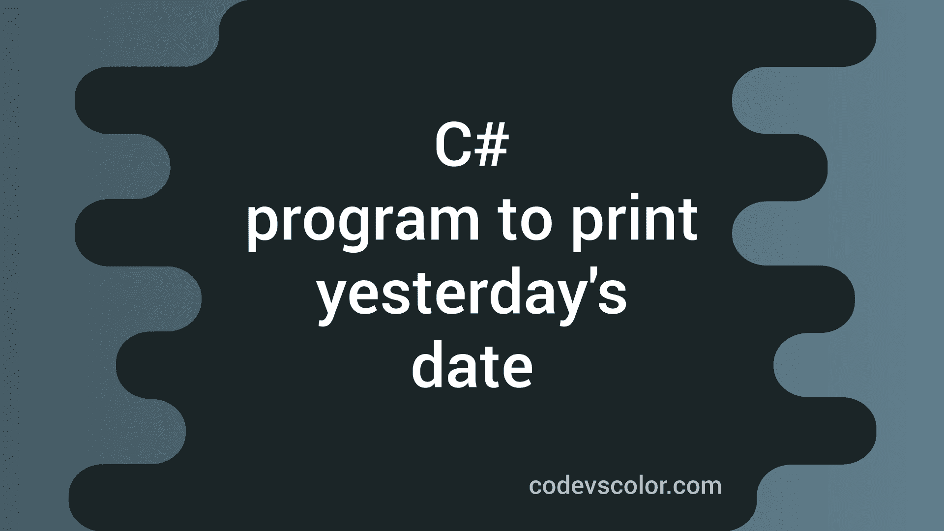 How to print yesterday's date in C# - CodeVsColor
