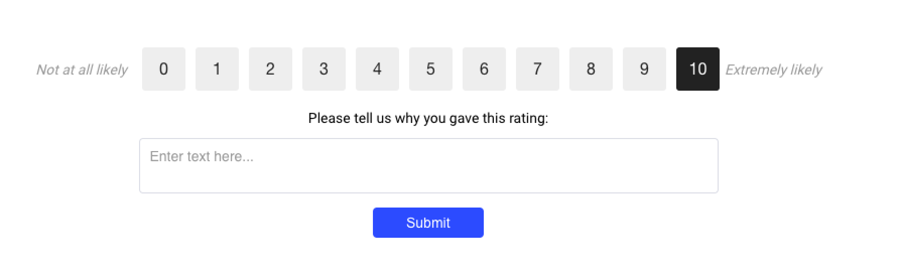 An NPS survey question asking customers 'On a scale of 1 to 10, how likely are you to recommend our product to a friend or colleague?' with a follow up 'Please tell us why you gave us this rating.'