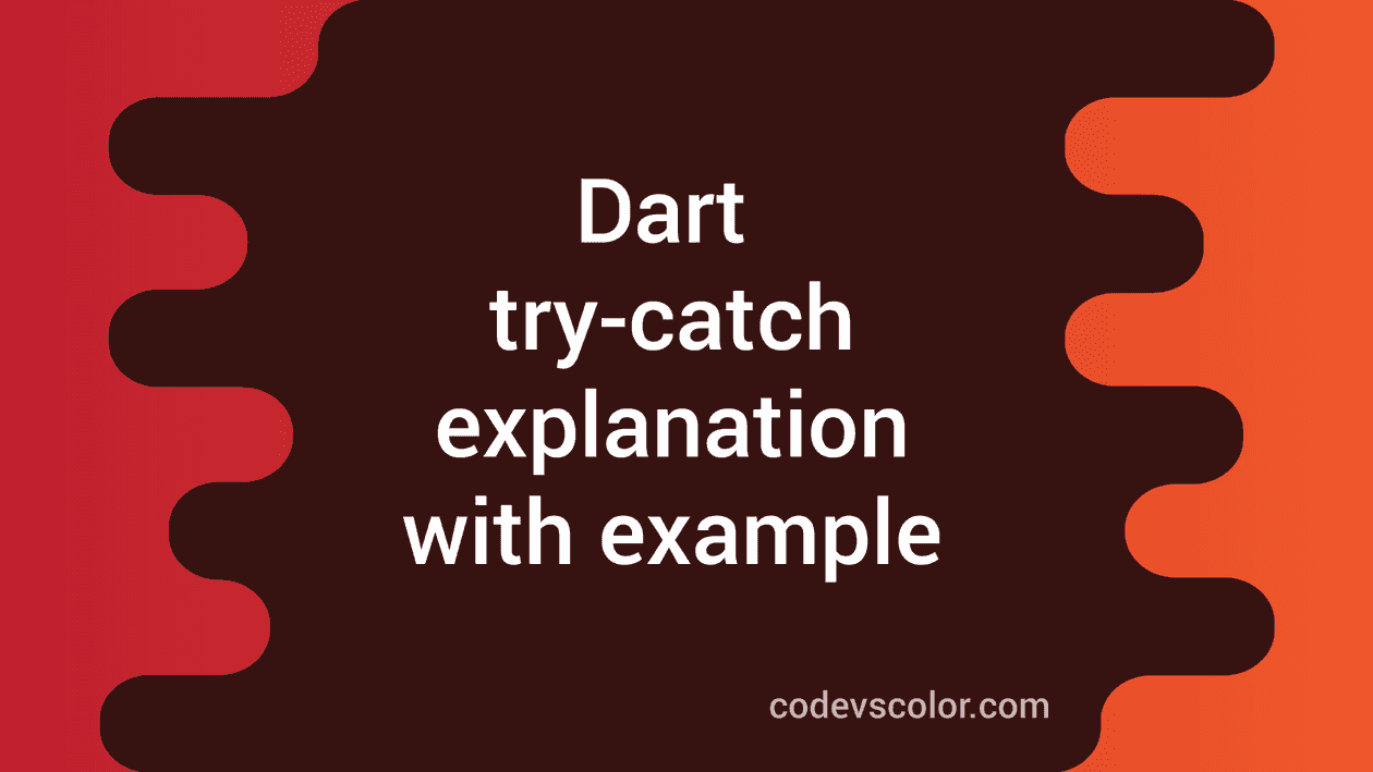 trycatch in dart explanation with example CodeVsColor