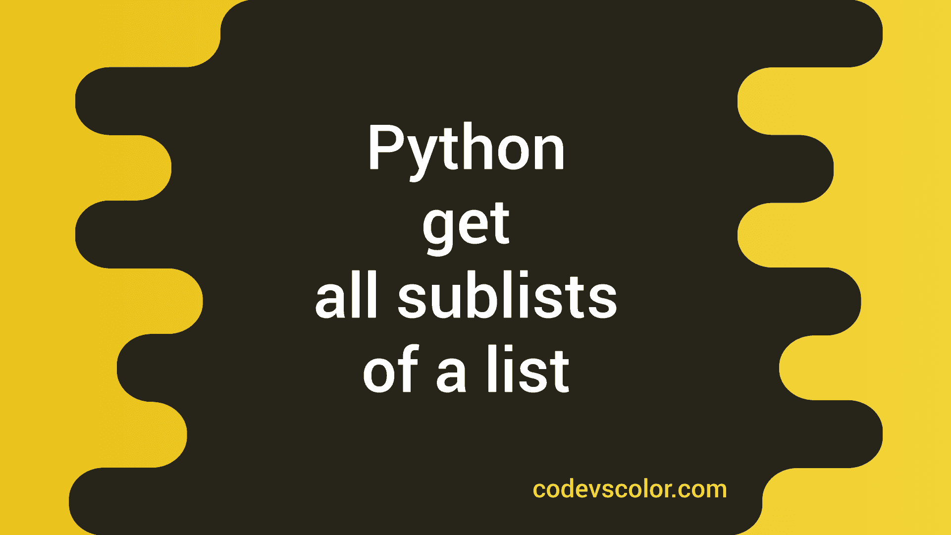 How to get all sublists of a list in Python - CodeVsColor