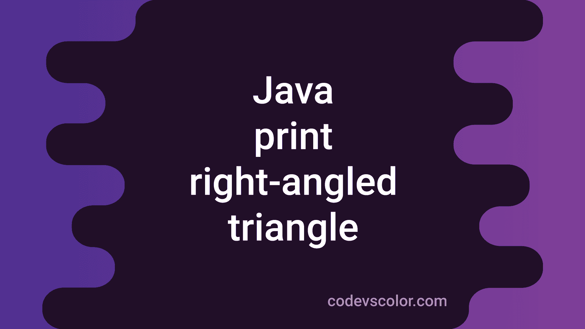 4 ways in Java to print a rightangled triangle CodeVsColor