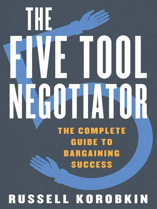The five tool negotiator: The complete guide to bargaining success