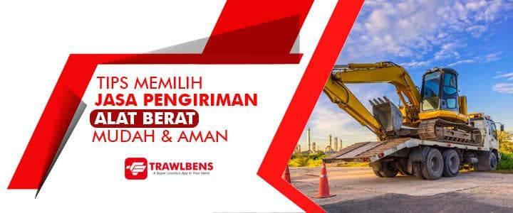 Tips Memilih Jasa Pengiriman Alat Berat Mudah dan Aman