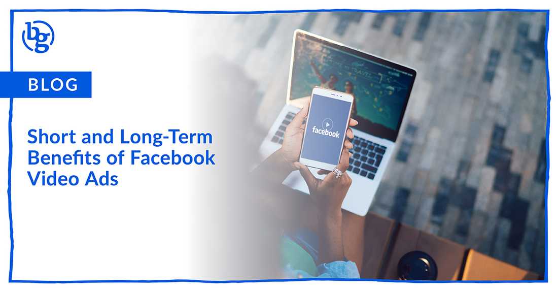 New Insights: Short and Long-Term Benefits of Facebook Video Ads