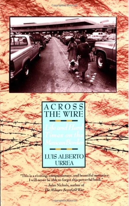 Across the Wire: Life and Hard Times on the Mexican Border