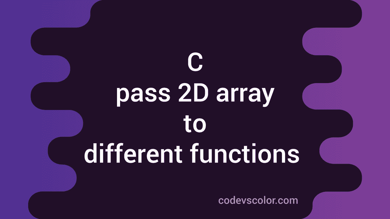 C program to pass a two-dimensional array to a different function ...