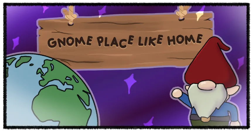 Gnome Place Like Home