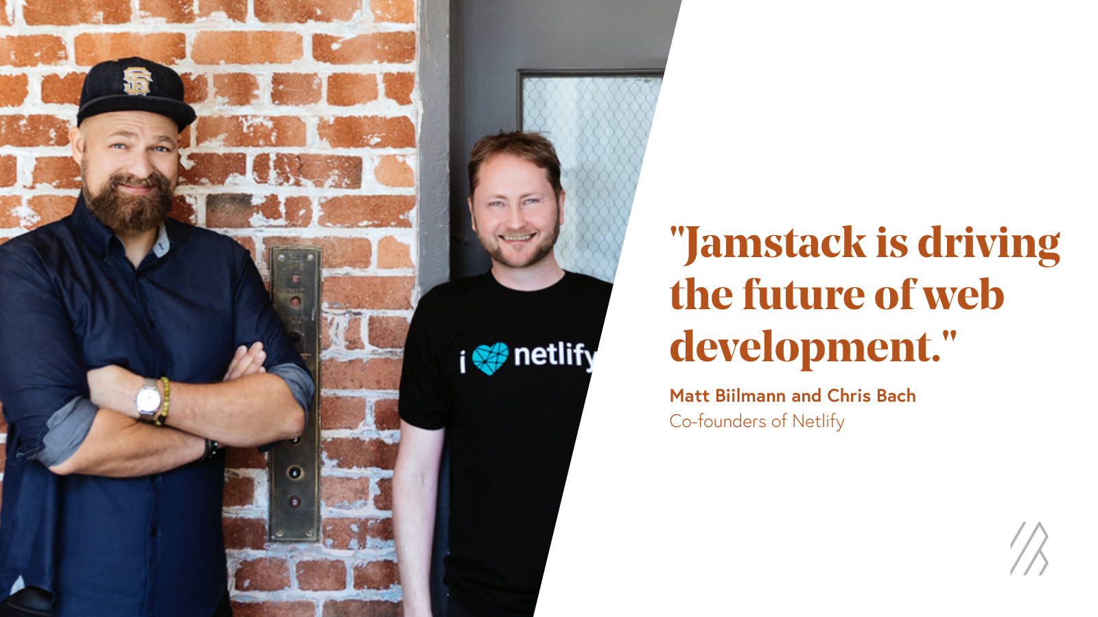 Co-founders of Netlify: Jamstack is drivng the future of web development. 