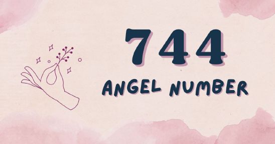 744 Angel Number - Unlocking Its Spiritual Secrets