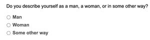 A screenshot of a website form which asks "Do you describe yourself as a man, woman, or in some other way?" with radio options for the same.
