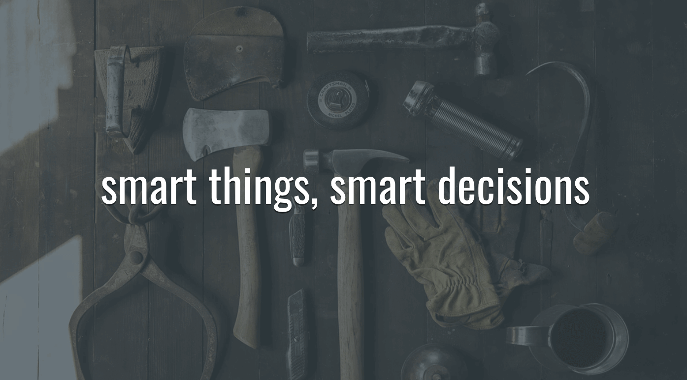 Smart Things, Smart Decisions
