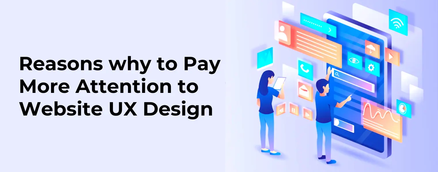 Reasons Why To Pay More Attention To Website UX Design?