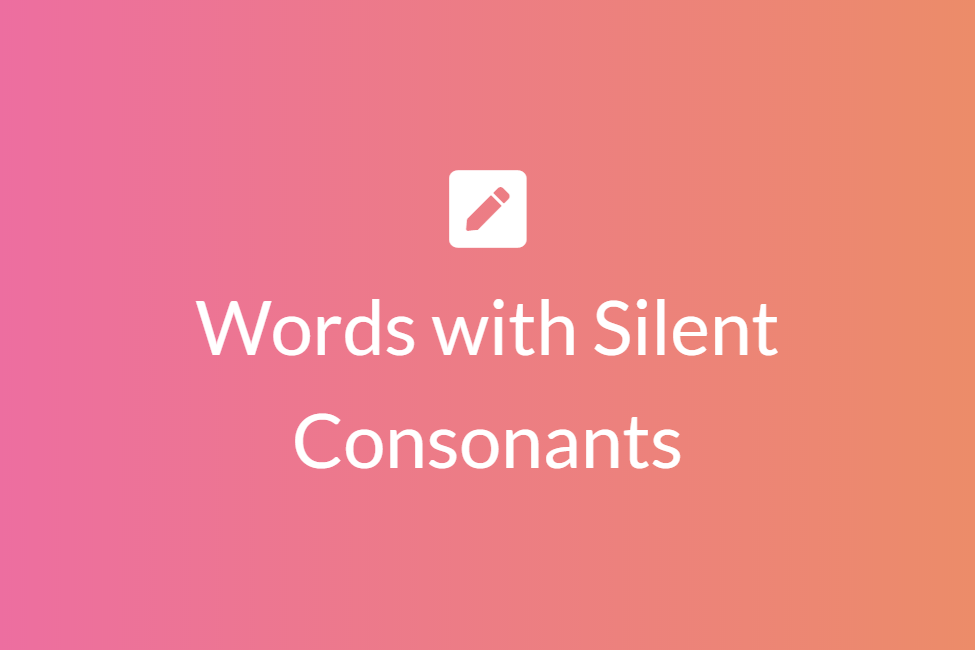 Words with Silent Consonants