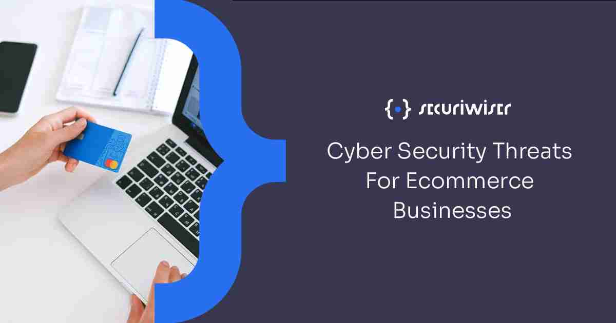 Cyber Security Threats For eCommerce Businesses 