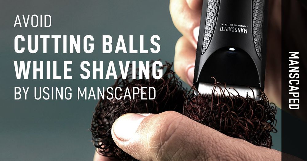 Avoid Cutting Balls While Shaving By Using MANSCAPED™ | MANSCAPED™ Blog